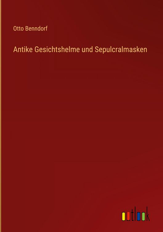 Produktbild: Antike Gesichtshelme und Sepulcralmasken