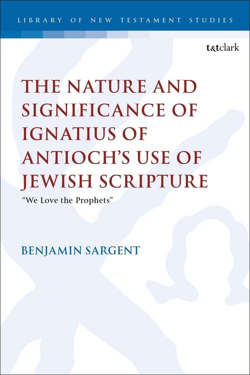 Produktbild: The Nature and Significance of Ignatius of Antioch's use of Jewish Scripture