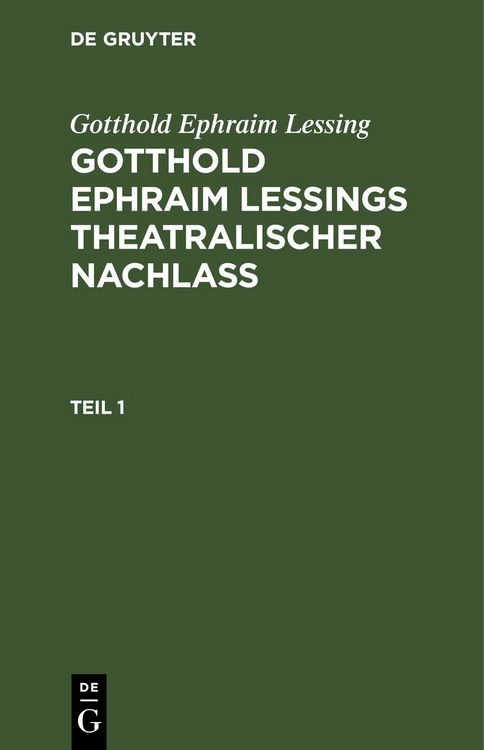 Produktbild: Gotthold Ephraim Le&szlig;ings Theatralischer Nachla&szlig;. Teil 1