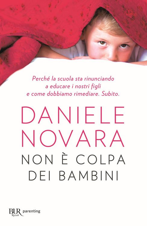 Produktbild: Non &egrave; colpa dei bambini. Perch&eacute; la scuola sta rinunciando a educare i nostri figli e come dobbiamo rimediare. Subito