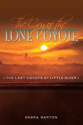 Produktbild: The Cry of the Lone Coyote: The Last Coyote at Little River