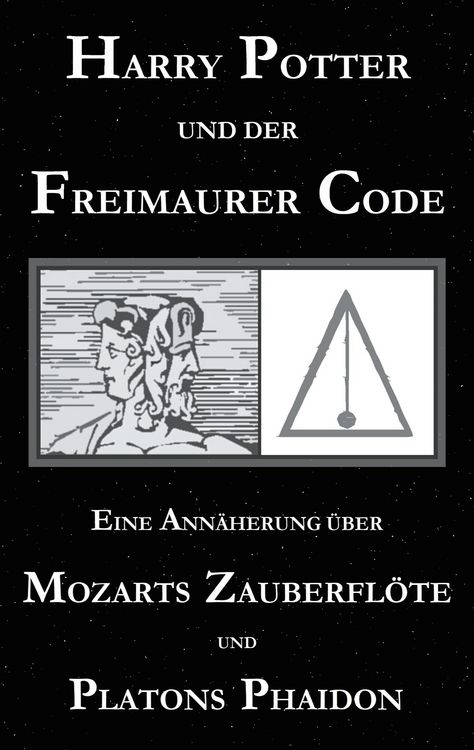 Produktbild: Harry Potter und der Freimaurer-Code. Eine Ann&auml;herung &uuml;ber Mozarts Zauberfl&ouml;te und Platons Phaidon