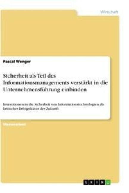 Produktbild: Sicherheit als Teil des Informationsmanagements verst&auml;rkt in die Unternehmensf&uuml;hrung einbinden