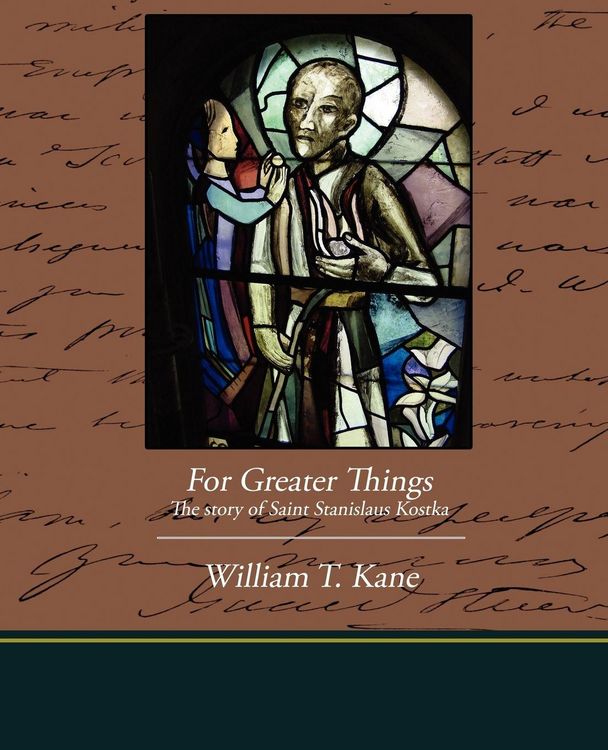 Produktbild: For Greater Things The story of Saint Stanislaus Kostka