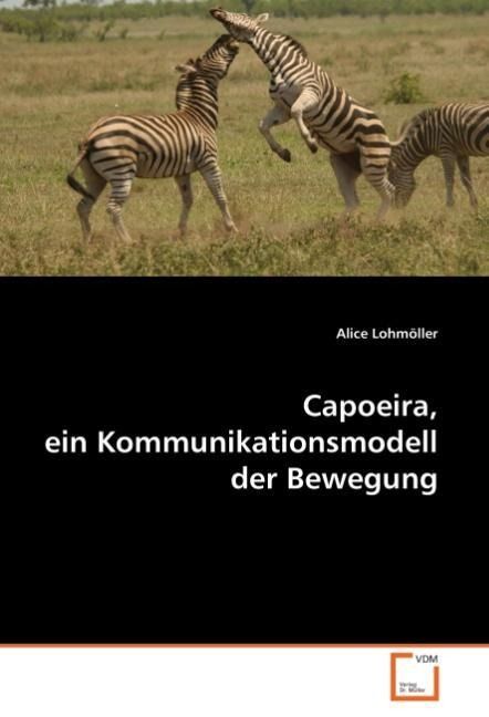 Produktbild: Lohm&iquest;ller, A: Capoeira,ein Kommunikationsmodell der Bewegung