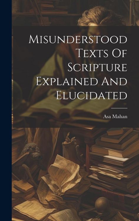 Produktbild: Misunderstood Texts Of Scripture Explained And Elucidated