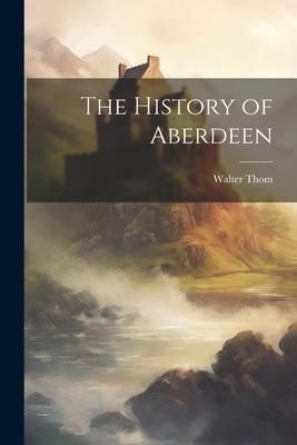 Produktbild: The History of Aberdeen