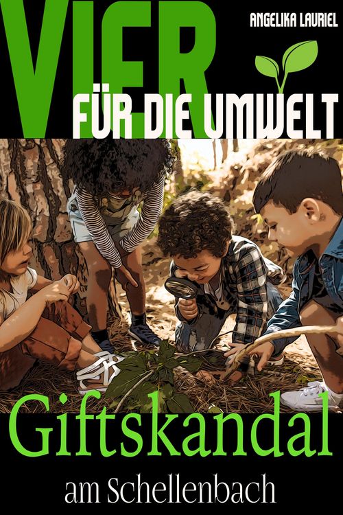 Vier für die Umwelt: Giftskandal am Schellenbach