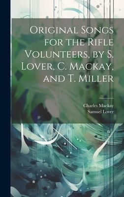 Produktbild: Original Songs for the Rifle Volunteers, by S. Lover, C. Mackay, and T. Miller