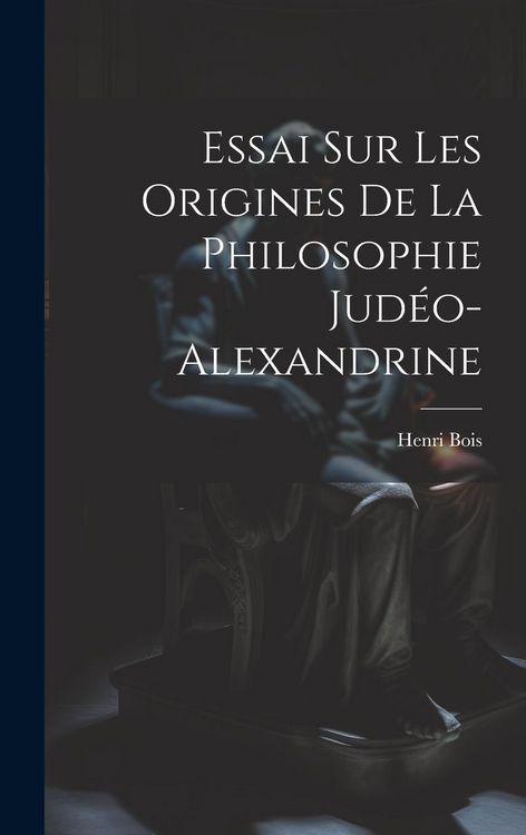Produktbild: Essai Sur Les Origines De La Philosophie Jud&eacute;o-Alexandrine