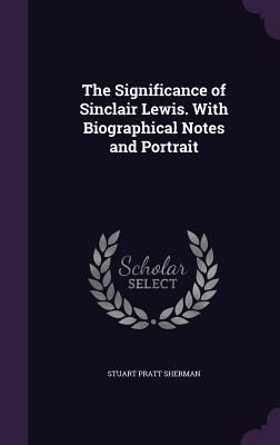 Produktbild: The Significance of Sinclair Lewis. with Biographical Notes and Portrait