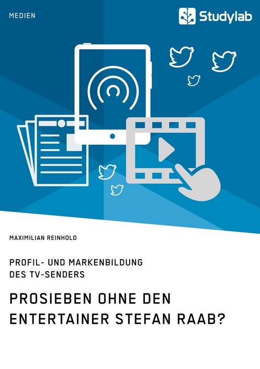 Produktbild: ProSieben ohne den Entertainer Stefan Raab? Profil- und Markenbildung des TV-Senders