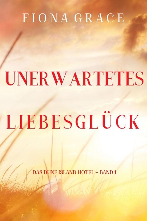 Produktbild: Unerwartetes Liebesgl&uuml;ck (Das Dune Island Hotel - Band 1)