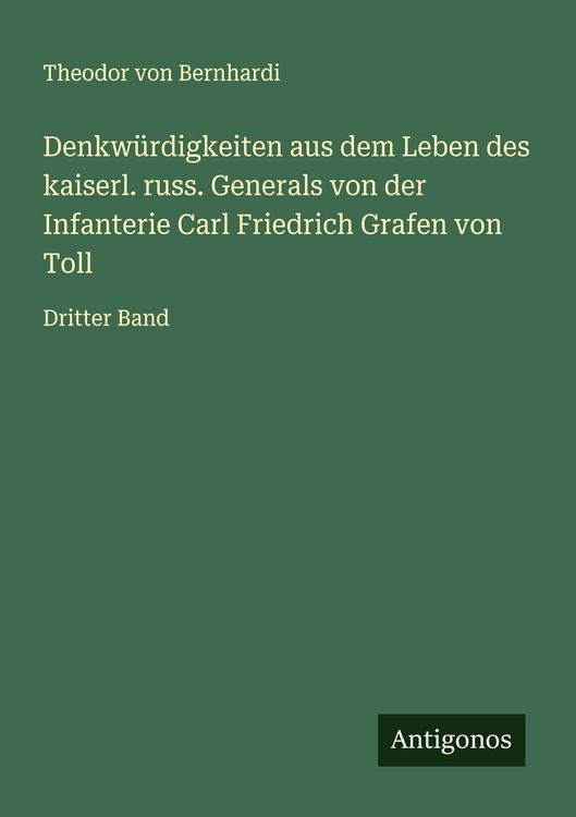 Produktbild: Denkw&uuml;rdigkeiten aus dem Leben des kaiserl. russ. Generals von der Infanterie Carl Friedrich Grafen von Toll