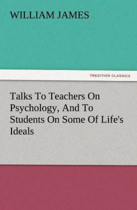 Produktbild: Talks To Teachers On Psychology, And To Students On Some Of Life's Ideals
