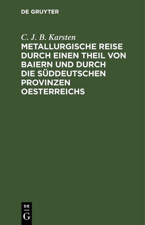 Produktbild: Metallurgische Reise durch einen Theil von Baiern und durch die s&uuml;ddeutschen Provinzen Oesterreichs
