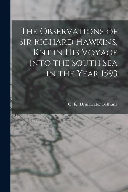 Produktbild: The Observations of Sir Richard Hawkins, Knt in his Voyage Into the South Sea in the Year 1593