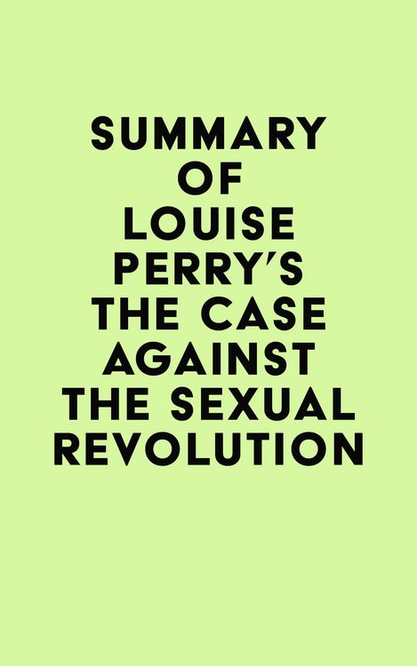 Produktbild: Summary of Louise Perry's The Case Against the Sexual Revolution