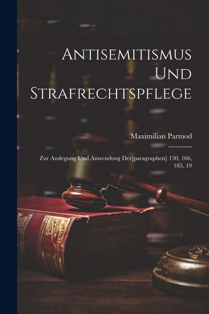 Produktbild: Antisemitismus und Strafrechtspflege: Zur Auslegung und Anwendung Der[paragraphen] 130, 166, 185, 19