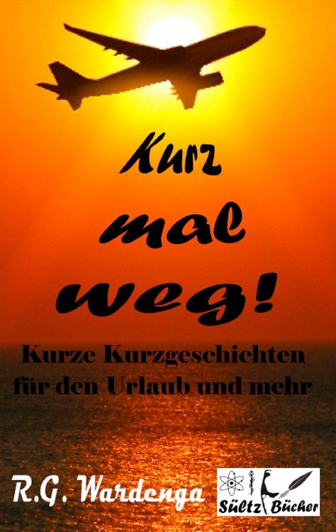 Produktbild: Kurz mal weg! Kurze Kurzgeschichten f&uuml;r den Urlaub und mehr