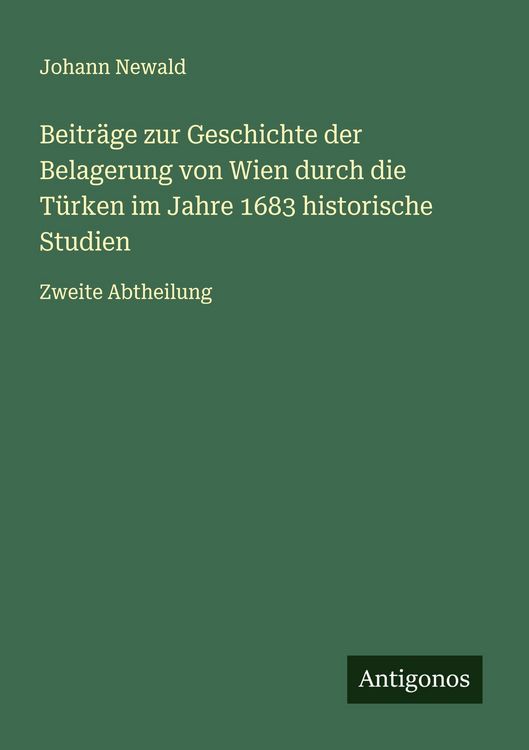 Produktbild: Beitr&auml;ge zur Geschichte der Belagerung von Wien durch die T&uuml;rken im Jahre 1683 historische Studien