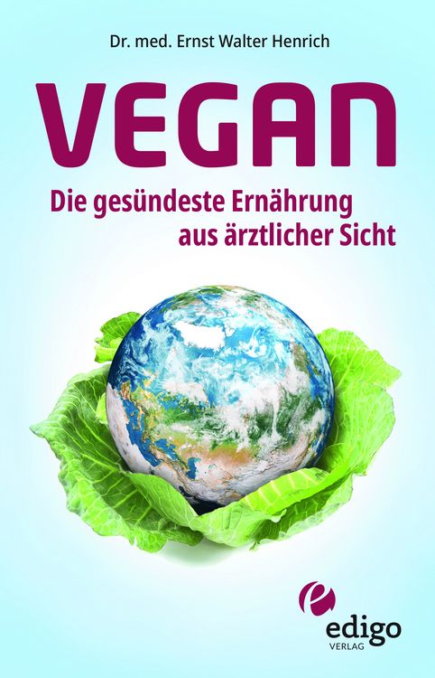 Produktbild: Vegan. Die ges&uuml;ndeste Ern&auml;hrung aus &auml;rztlicher Sicht. Gesund ern&auml;hren bei Diabetes, Bluthochdruck, Osteoporose - Demenz und Krebs vorbeugen.