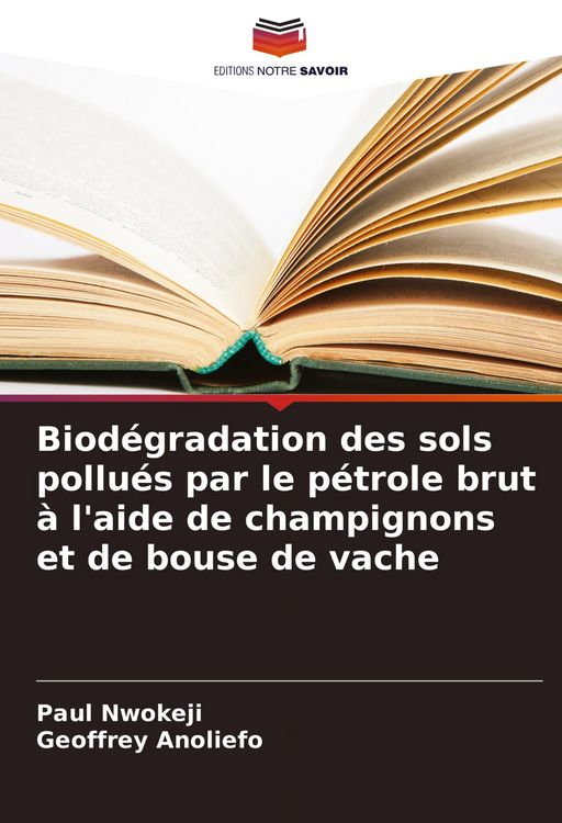 Produktbild: Biod&eacute;gradation des sols pollu&eacute;s par le p&eacute;trole brut &agrave; l'aide de champignons et de bouse de vache