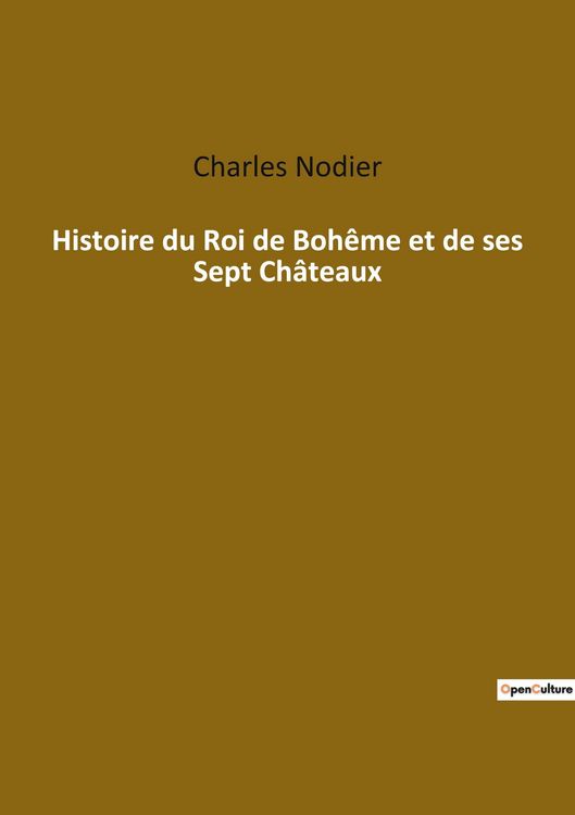 Produktbild: Histoire du Roi de Boh&ecirc;me et de ses Sept Ch&acirc;teaux