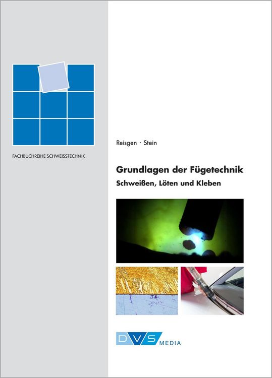 Produktbild: Grundlagen der F&uuml;getechnik - Schwei&szlig;en, L&ouml;ten und Kleben