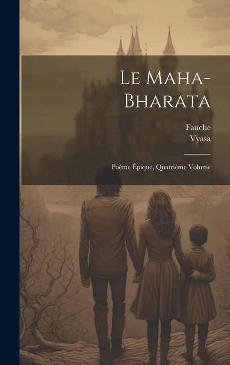 Produktbild: Le Maha-Bharata: Po&egrave;me &Eacute;pique, Quatri&egrave;me Volume
