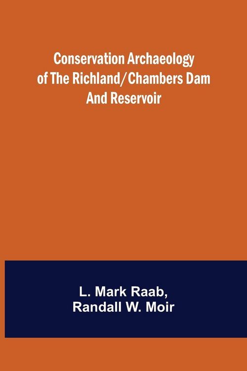 Produktbild: Conservation Archaeology of the Richland/Chambers Dam and Reservoir