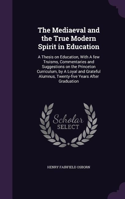 Produktbild: The Mediaeval and the True Modern Spirit in Education
