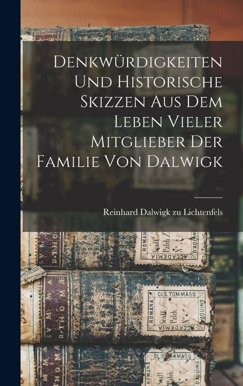 Produktbild: Denkw&uuml;rdigkeiten und historische Skizzen aus dem Leben vieler Mitglieber der Familie von Dalwigk