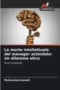 Produktbild: La morte intellettuale del manager aziendale: Un dilemma etico