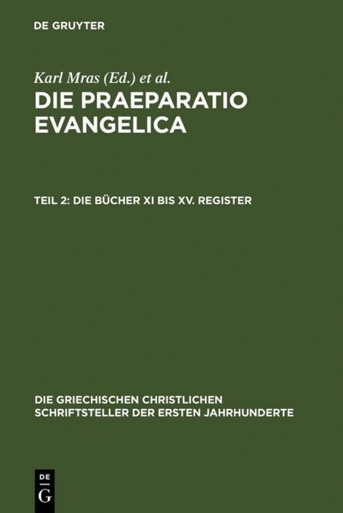 Produktbild: Die Praeparatio Evangelica. Teil 2: Die B&uuml;cher XI bis XV. Register