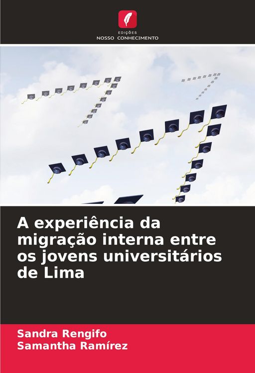 Produktbild: A experi&ecirc;ncia da migra&ccedil;&atilde;o interna entre os jovens universit&aacute;rios de Lima