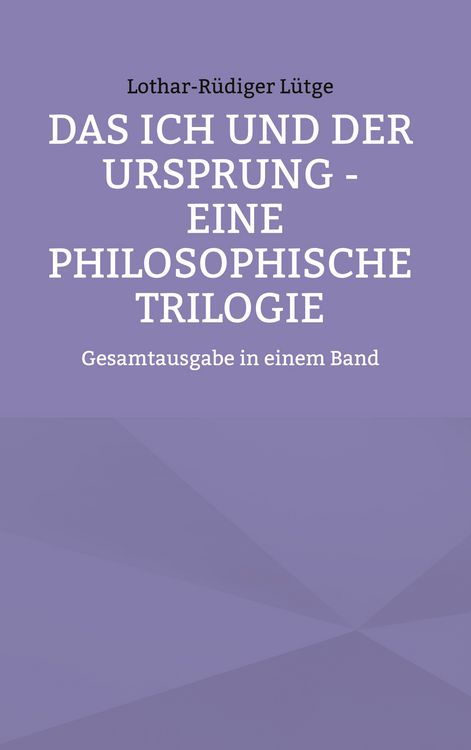 Produktbild: Das Ich und der Ursprung - Eine philosophische Trilogie