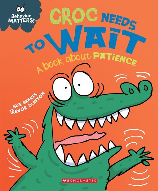 Produktbild: Croc Needs to Wait: A Book about Patience (Behavior Matters)