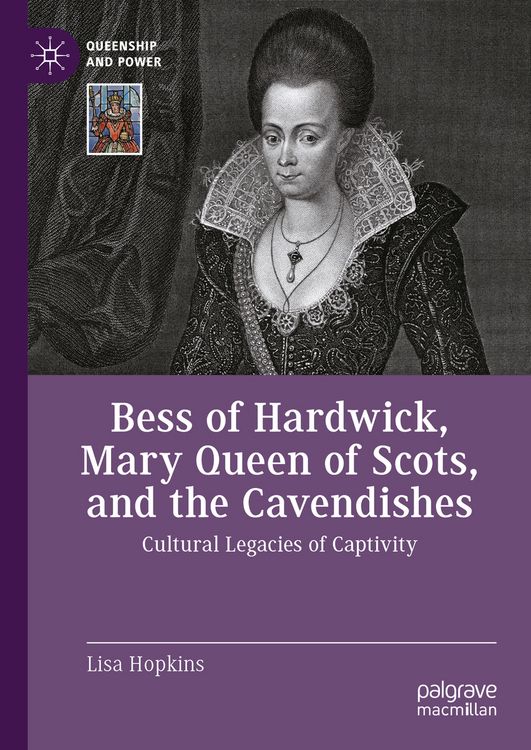 Produktbild: Bess of Hardwick, Mary Queen of Scots, and the Cavendishes