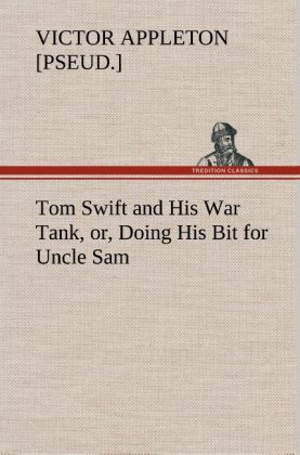 Produktbild: Tom Swift and His War Tank, or, Doing His Bit for Uncle Sam