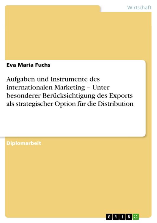 Produktbild: Aufgaben und Instrumente des internationalen Marketing - Unter besonderer Ber&uuml;cksichtigung des Exports als strategischer Option f&uuml;r die Distribution
