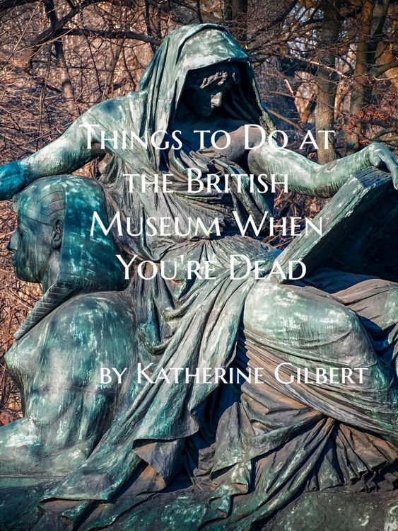 Produktbild: Things to Do at the British Museum When You're Dead: An Unearthly Remains Prequel Short Story (More in Heaven and Earth, #2)