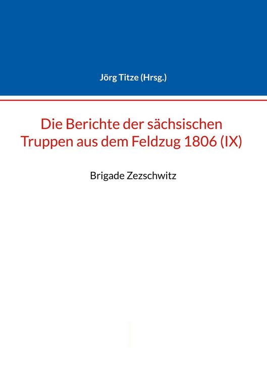 Produktbild: Berichte der s&auml;chsischen Truppen aus dem Feldzug 1806 (IX)