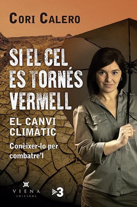 Produktbild: Si el cel es torn&eacute;s vermell : el canvi clim&agrave;tic : con&egrave;ixer-lo per combatre'l