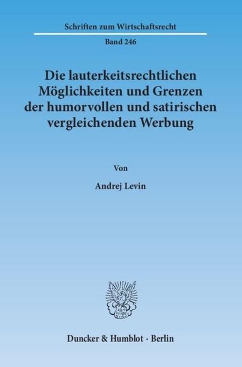 Produktbild: Die lauterkeitsrechtlichen M&ouml;glichkeiten und Grenzen der humorvollen und satirischen vergleichenden Werbung.