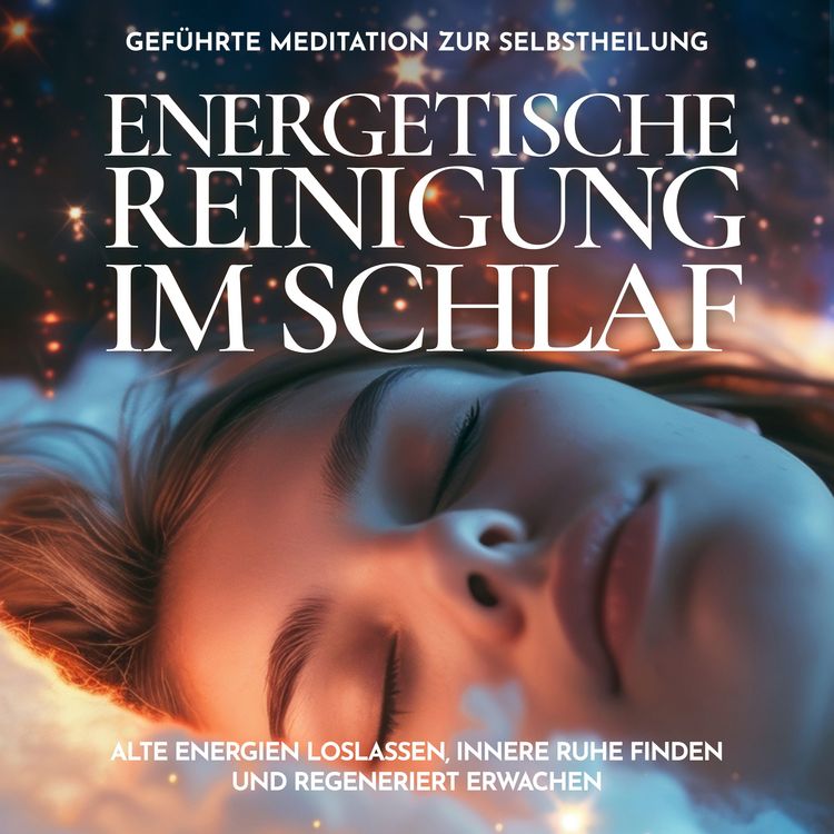 Produktbild: Energetische Reinigung im Schlaf - Gef&uuml;hrte Meditation zur Selbstheilung