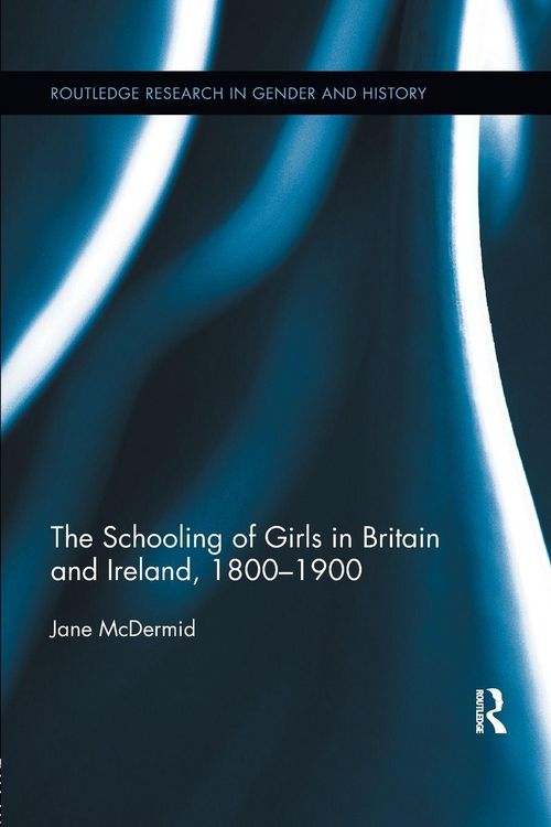 Produktbild: The Schooling of Girls in Britain and Ireland, 1800- 1900