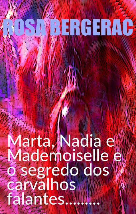 Produktbild: Marta, Nadia e Mademoiselle e o segredo dos carvalhos falantes......... (A Gold Story, #4)