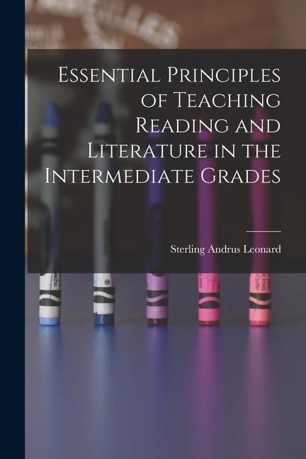 Produktbild: Essential Principles of Teaching Reading and Literature in the Intermediate Grades