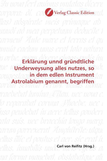 Produktbild: Erkl&auml;rung unnd gr&uuml;ndtliche Underweysung alles nutzes, so in dem edlen Instrument Astrolabium genannt, begriffen